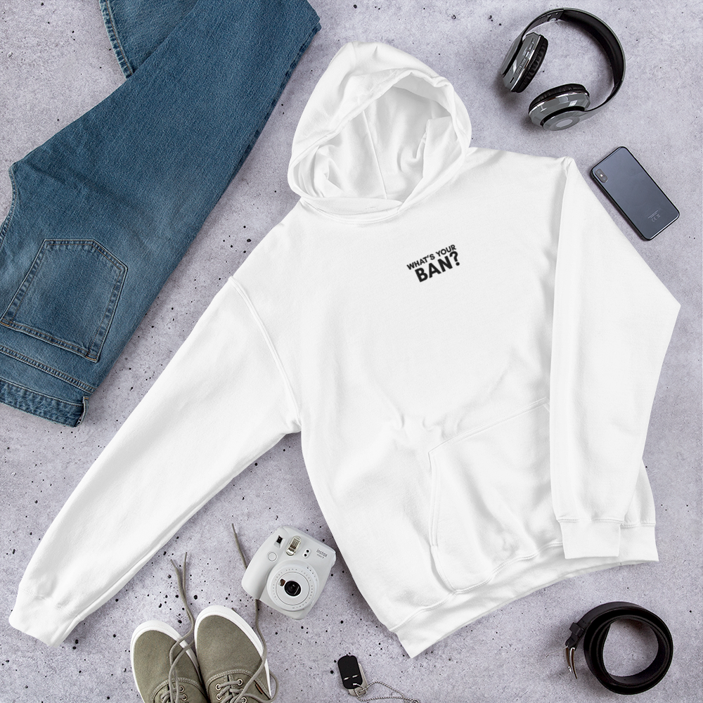 What's Your Ban Embroidered Hoodie
